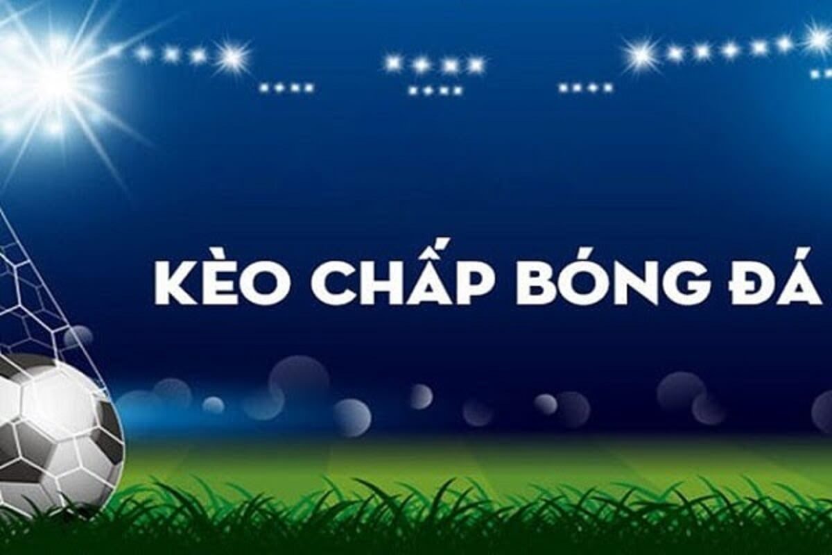 Kèo Chấp 1/1.5 Bóng Đá - Bí Mật Soi Kèo Thắng Lớn Của Dân Chơi